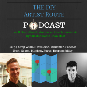 DIY Artist Route Podcast Greg Wilnau Musician Monster D Grant Smith mindset religion personal responsibility