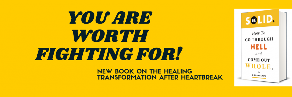 you're worth fighting for be solid d grant smith transformation healing heartbreak